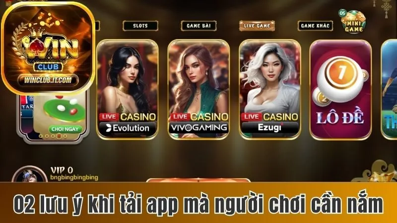 Hướng Dẫn Người Chơi Cách Tải App Winclub Nhanh Chóng 3 02 lưu ý khi tải ứng dụng mà người chơi cần nắm