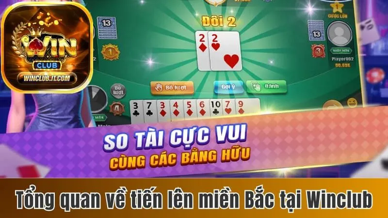 Cách Chơi Tiến Lên Miền Bắc Khiến Đối Thủ Phải Đầu Hàng 2 Khám phá game Tiến lên miền Bắc tại Winclub