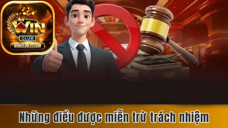 Miễn Trừ Trách Nhiệm Khi Tham Gia Cá Cược Tại Winclub 2 Những điều luật có trong chính sách