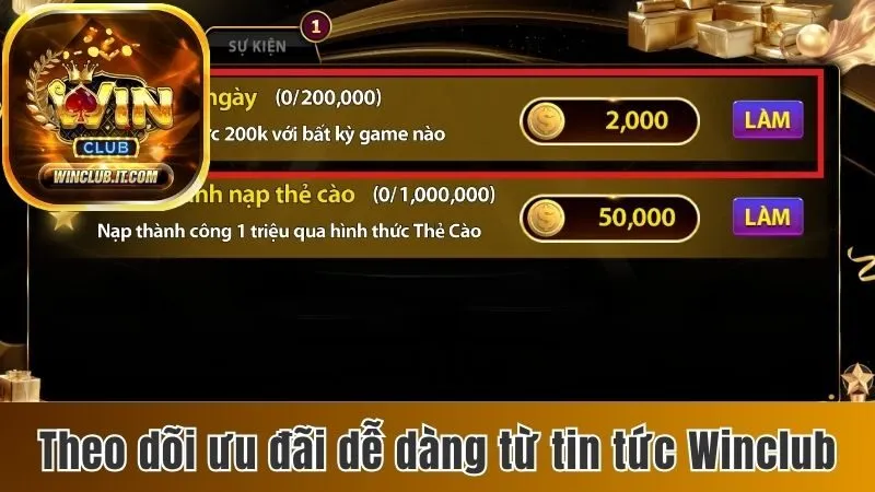 Theo dõi ưu đãi dễ dàng từ mục tin tức Winclub