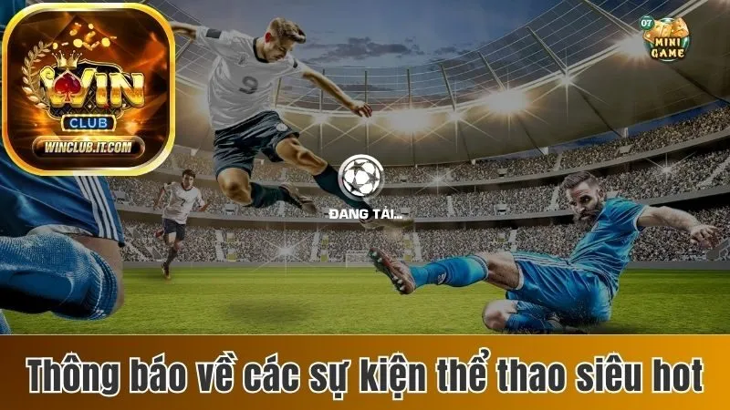 Thông báo về các sự kiện thể thao siêu hot