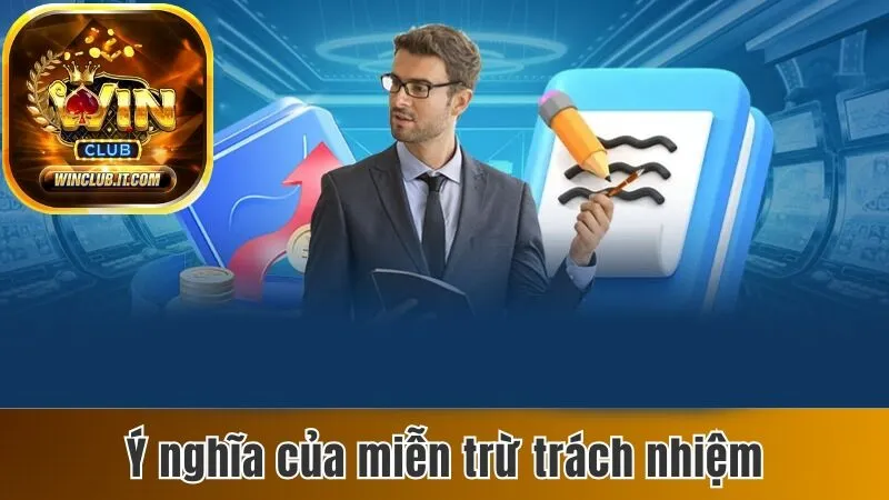 Miễn Trừ Trách Nhiệm Khi Tham Gia Cá Cược Tại Winclub 1 Ý nghĩa của miễn trừ trách nhiệm